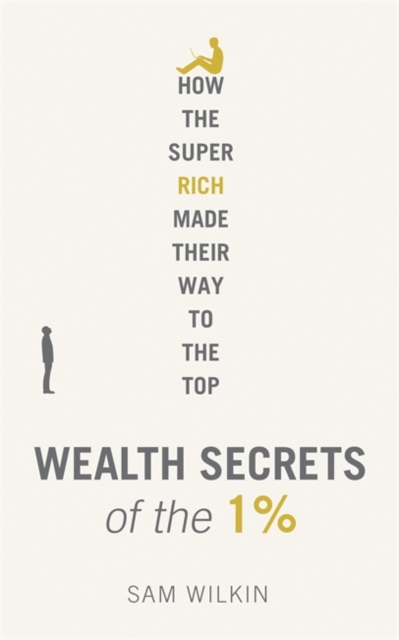 Wealth Secrets of the 1% : The Truth About Money, Markets and Multi-Millionaires, Hardback Book
