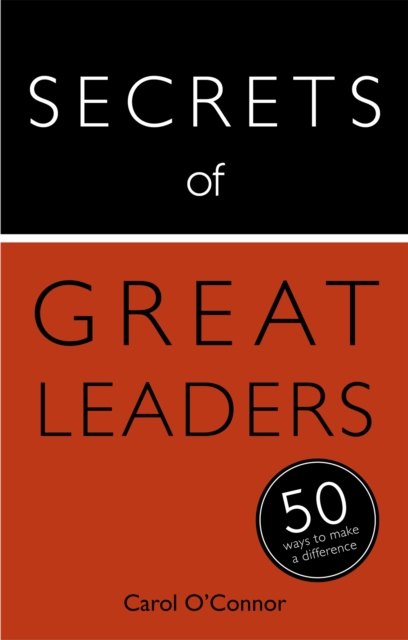 Secrets of Great Leaders : 50 Ways to Make a Difference, Paperback / softback Book