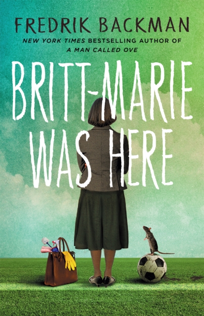 Britt-Marie Was Here : from the bestselling author of A MAN CALLED OVE, EPUB eBook