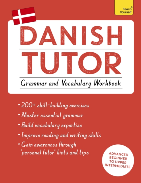 Danish Tutor: Grammar and Vocabulary Workbook (Learn Danish with Teach Yourself) : Advanced beginner to upper intermediate course, Paperback / softback Book