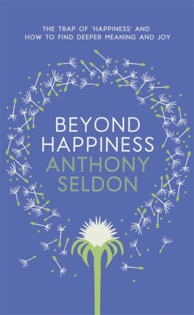 Beyond Happiness : How to Find Lasting Meaning and Joy in All That You Have, Hardback Book