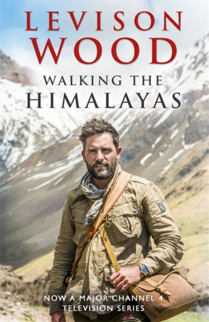 Walking the Himalayas : An Adventure of Survival and Endurance, Hardback Book