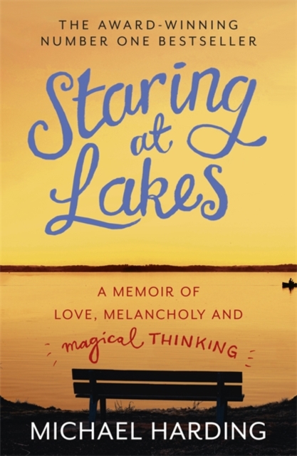 Staring at Lakes : A Memoir of Love, Melancholy and Magical Thinking, Paperback Book