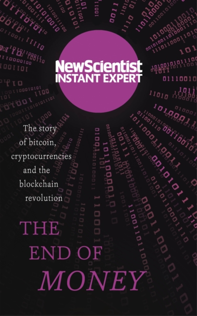 The End of Money : The story of Bitcoin, cryptocurrencies and the blockchain revolution, EPUB eBook