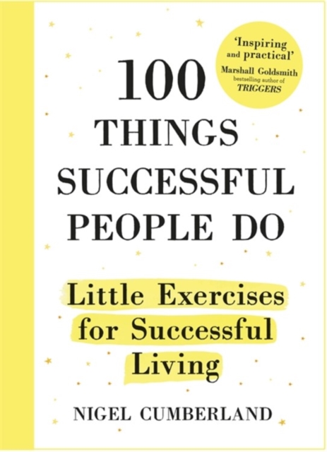 100 Things Successful People Do : Little Exercises for Successful Living, Hardback Book