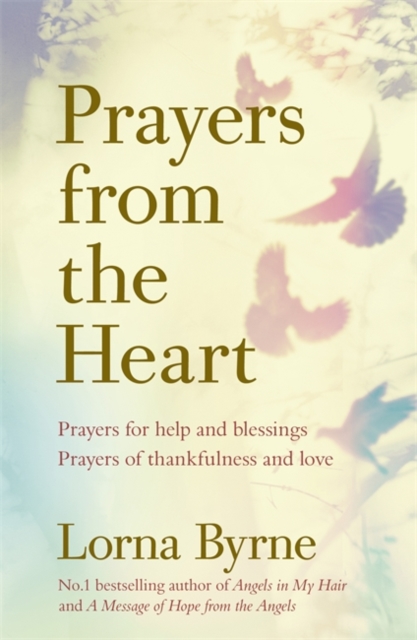 Prayers from the Heart : Prayers for help and blessings, prayers of thankfulness and love, Paperback / softback Book