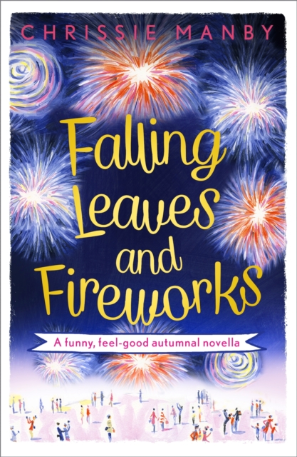 Falling Leaves and Fireworks: a funny, feel-good autumnal enovella : (A Proper Family eNovella), EPUB eBook