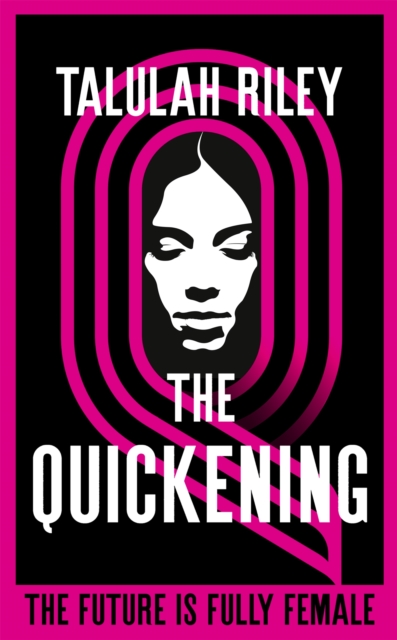 The Quickening : a brilliant, subversive and unexpected dystopia for fans of Vox and The Handmaid's Tale, Hardback Book