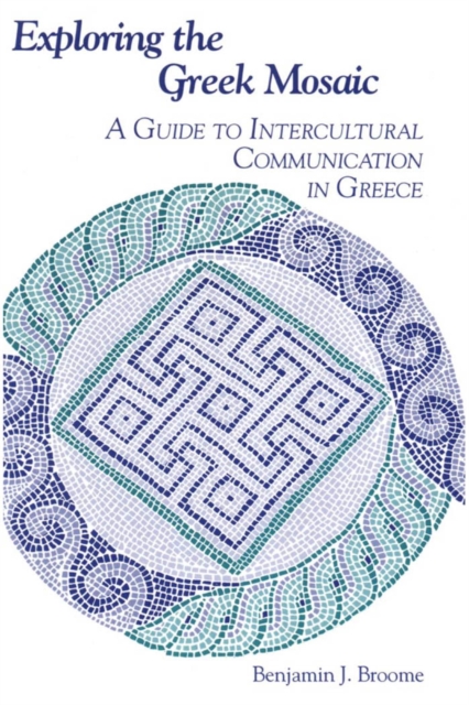 Exploring the Greek Mosaic : A Guide to Intercultural Communication in Greece, EPUB eBook