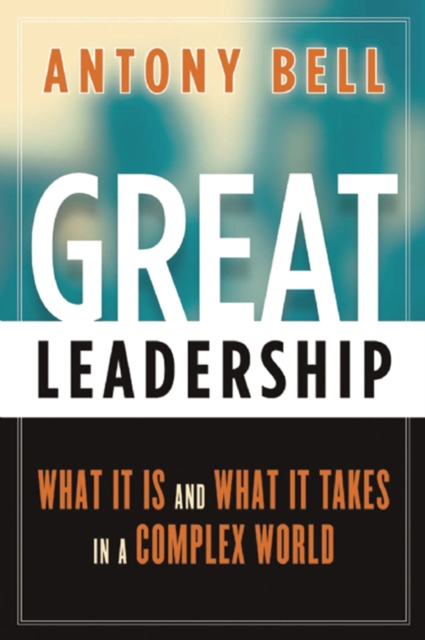 Great Leadership : What It Is and What It Takes in a Complex World, EPUB eBook