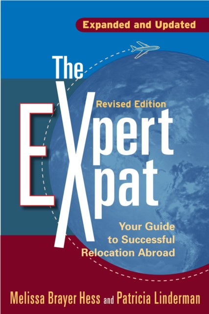 The Expert Expat : Your Guide to Successful Relocation Abroad, EPUB eBook