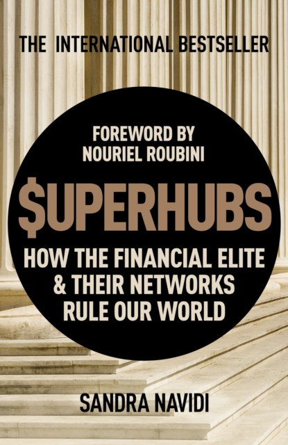 SuperHubs : How the Financial Elite and Their Networks Rule our World, EPUB eBook