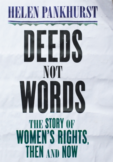 Deeds Not Words : The Story of Women's Rights - Then and Now, Hardback Book