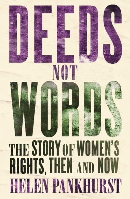 Deeds Not Words : The Story of Women's Rights - Then and Now, EPUB eBook