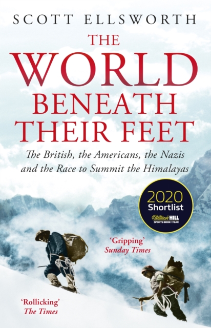 The World Beneath Their Feet : The British, the Americans, the Nazis and the Mountaineering Race to Summit the Himalayas, EPUB eBook