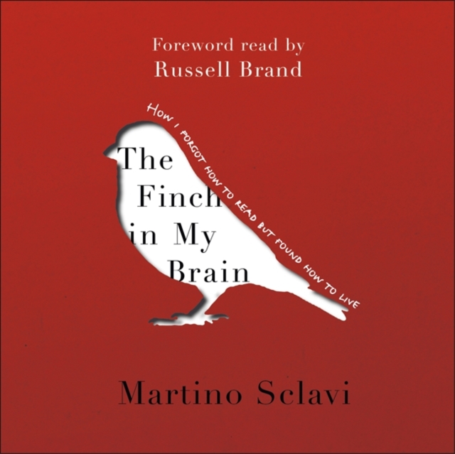 The Finch in My Brain : How I forgot how to read but found how to live, Electronic book text Book