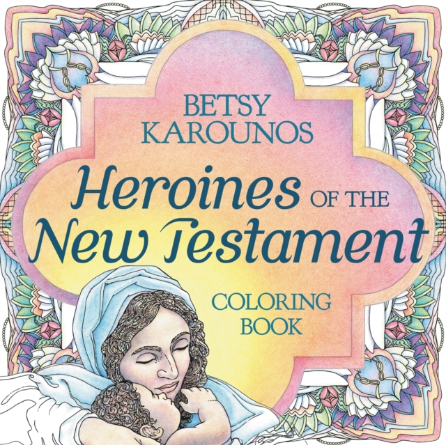 Heroines Of The New Testament Coloring Book, Paperback / softback Book