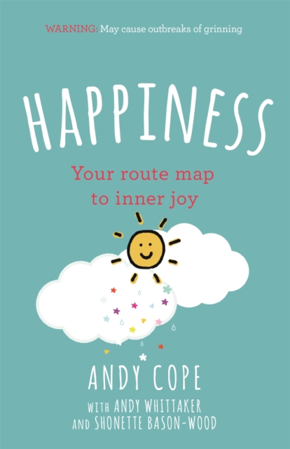 Happiness : Your route-map to inner joy - the joyful and funny self help book that will help transform your life, Paperback / softback Book