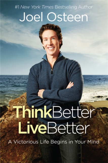 Think Better, Live Better : A Victorious Life Begins in Your Mind, Paperback / softback Book