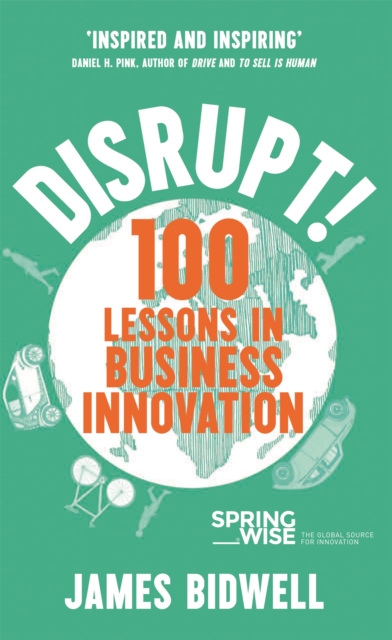Disrupt! : 100 Lessons in Business Innovation, Hardback Book