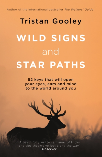 Wild Signs and Star Paths : 52 keys that will open your eyes, ears and mind to the world around you, Paperback / softback Book