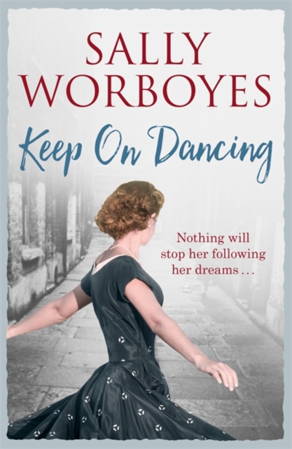 Keep on Dancing : A dramatic family saga with an unforgettable heroine, Paperback / softback Book