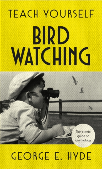 Teach Yourself Bird Watching : The classic guide to ornithology, EPUB eBook