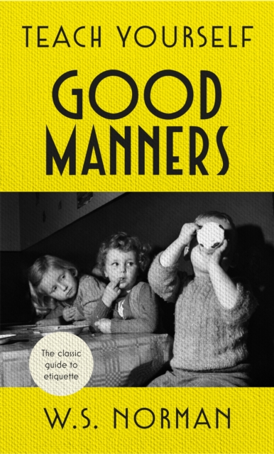 Teach Yourself Good Manners : The classic guide to etiquette, Hardback Book
