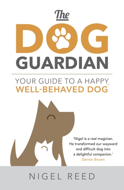 The Dog Guardian : Your Guide to a Happy, Well-Behaved Dog, EPUB eBook