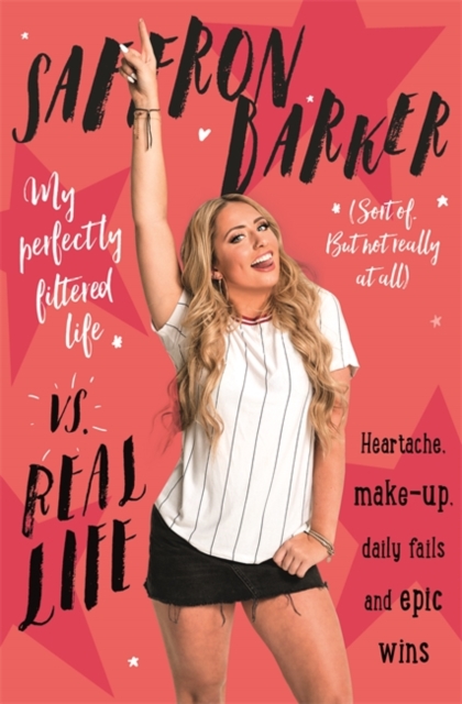 Saffron Barker Vs Real Life : My perfectly filtered life (Sort of. But not really at all), Paperback / softback Book