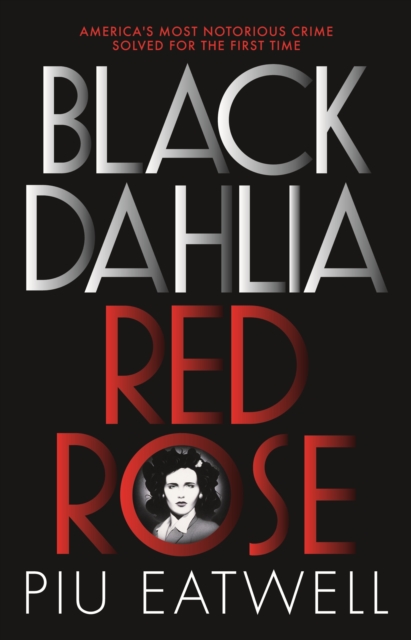 Black Dahlia, Red Rose : A 'Times Book of the Year', EPUB eBook