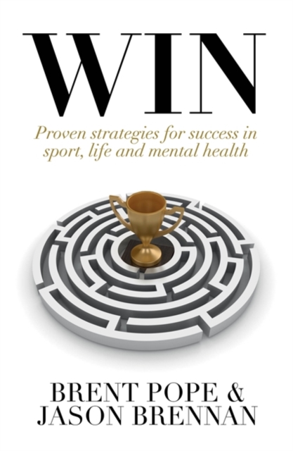 Win : Proven Strategies for Success in Sport, Life and Mental Health., Paperback / softback Book