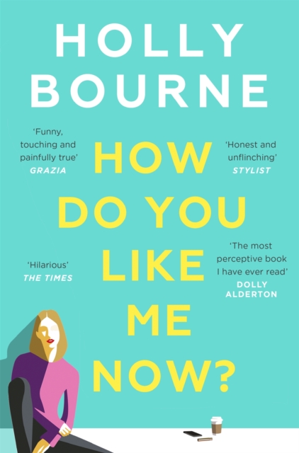 How Do You Like Me Now? : the hilarious and searingly honest novel everyone is talking about, Paperback / softback Book