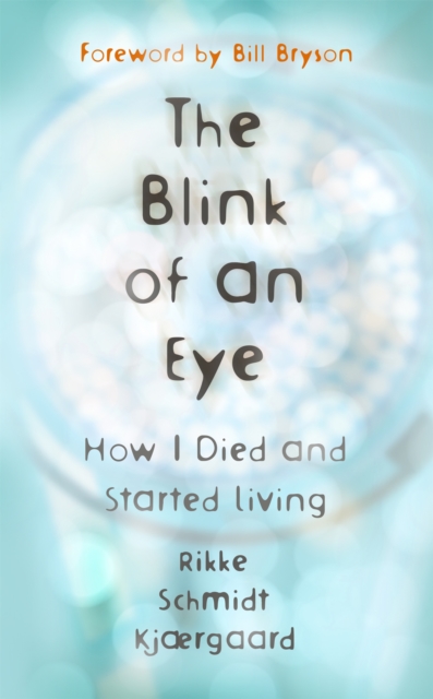 The Blink of an Eye : How I Died and Started Living, Hardback Book