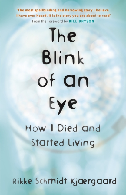 The Blink of an Eye : How I Died and Started Living, Paperback / softback Book