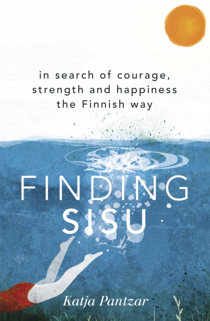 Finding Sisu : THE FINNISH WAY, Paperback / softback Book