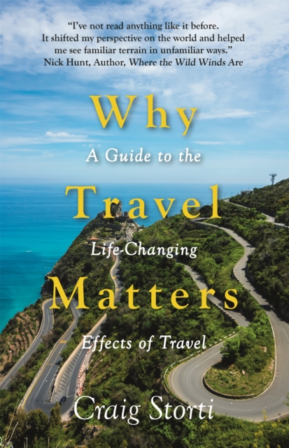 Why Travel Matters : A Guide to the Life-Changing Effects of Travel, Hardback Book