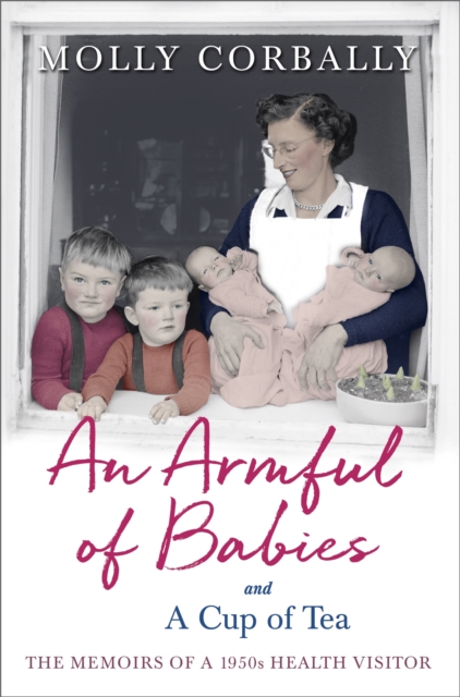 An Armful of Babies and a Cup of Tea : Memoirs of a 1950s NHS Health Visitor, Paperback / softback Book