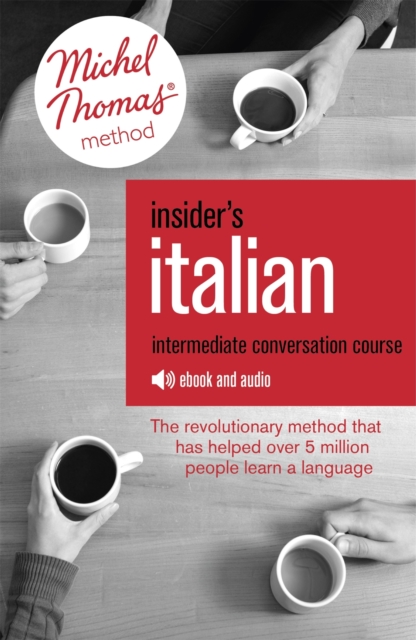 Insider's Italian: Intermediate Conversation Course (Learn Italian with the Michel Thomas Method) : Enhanced Ebook, EPUB eBook
