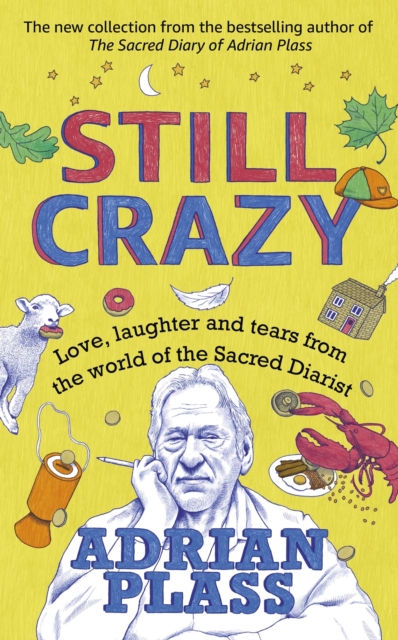 Still Crazy : Love, laughter and tears from the world of the Sacred Diarist, Hardback Book