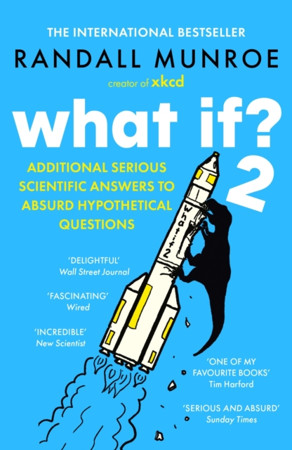 What If?2 : Additional Serious Scientific Answers to Absurd Hypothetical Questions, EPUB eBook