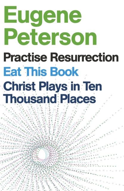 Eugene Peterson: Christ Plays in Ten Thousand Places, Eat This Book, Practise Resurrection, EPUB eBook