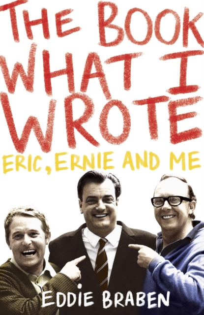 The Book What I Wrote : Eric, Ernie and Me, EPUB eBook