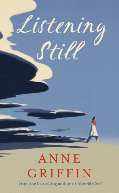 Listening Still : The new novel by the bestselling author of When All is Said, Hardback Book