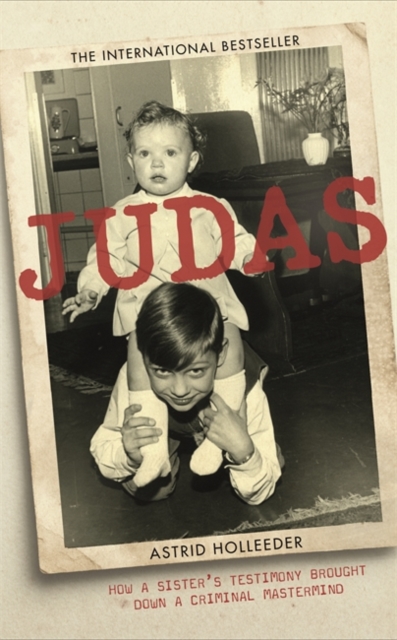 Judas : How a Sister's Testimony Brought Down a Criminal Mastermind, Hardback Book