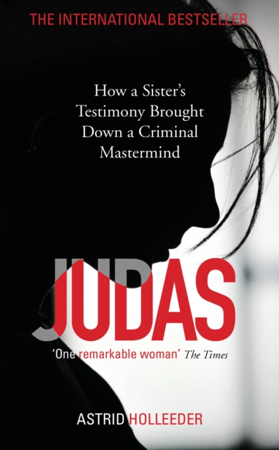 Judas : How a Sister's Testimony Brought Down a Criminal Mastermind, EPUB eBook