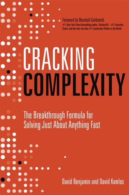 Cracking Complexity : The Breakthrough Formula for Solving Just About Anything Fast, Hardback Book