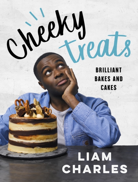 Liam Charles Cheeky Treats : From the host of Junior British Bake Off: delicious recipes for the family, EPUB eBook