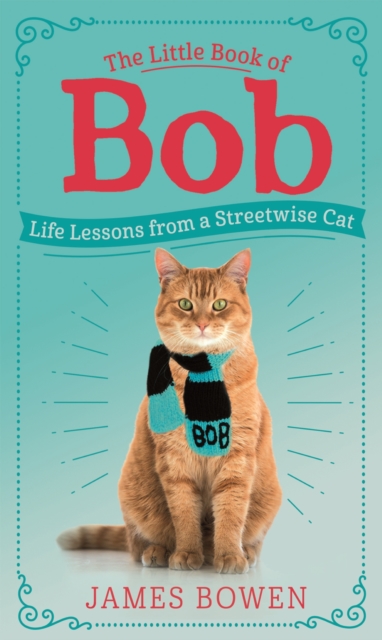 The Little Book of Bob : Everyday wisdom from Street Cat Bob, EPUB eBook