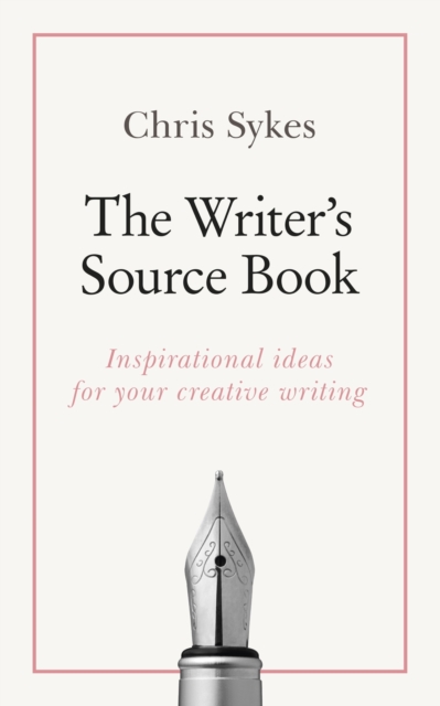 The Writer's Source Book : Inspirational ideas for your creative writing, EPUB eBook